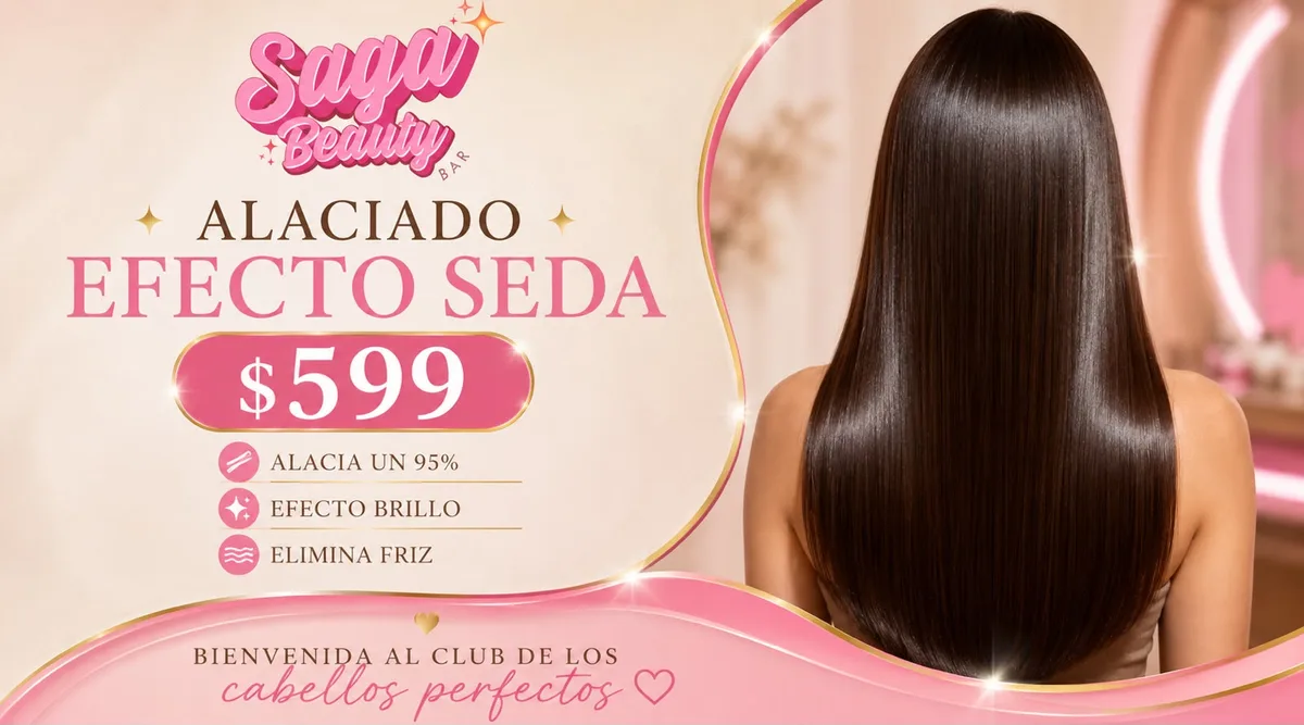 Promo Alaciado Efecto Seda $599 MXN — alacia un 95%, efecto brillo y elimina el friz · Saga Beauty Bar